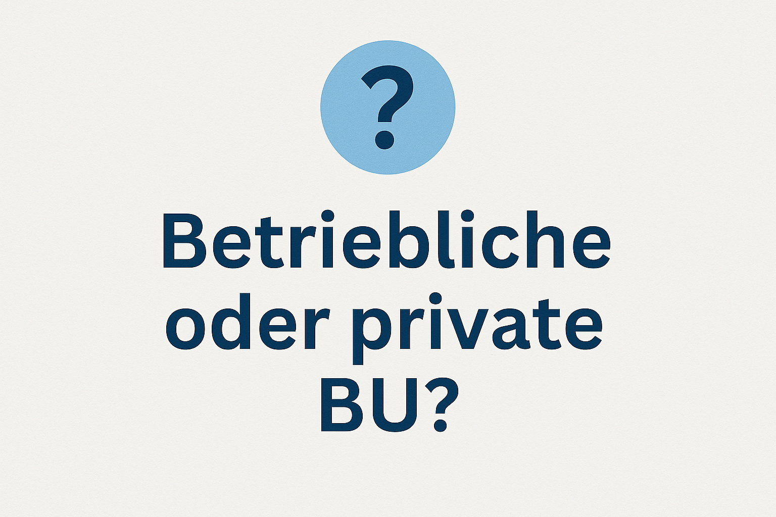 Betriebliche oder private Berufsunfähigkeitsversicherung