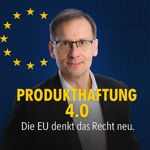 Produkthaftung 4.0 - die EU denkt das Recht neu